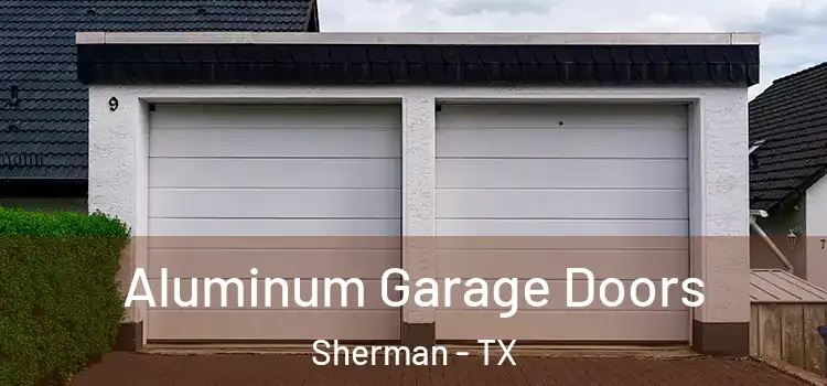  Aluminum Garage Doors Sherman - TX