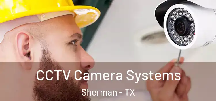 CCTV Camera Systems Sherman - TX