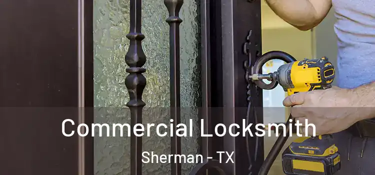  Commercial Locksmith Sherman - TX
