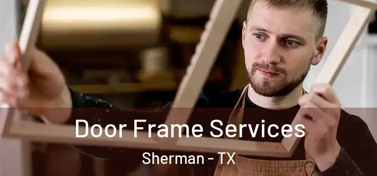 Door Frame Services Sherman - TX