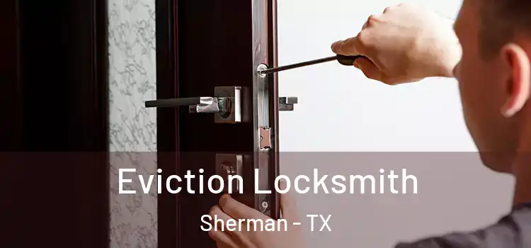 Eviction Locksmith Sherman - TX
