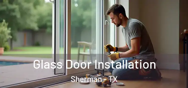  Glass Door Installation Sherman - TX