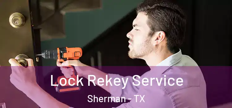  Lock Rekey Service Sherman - TX