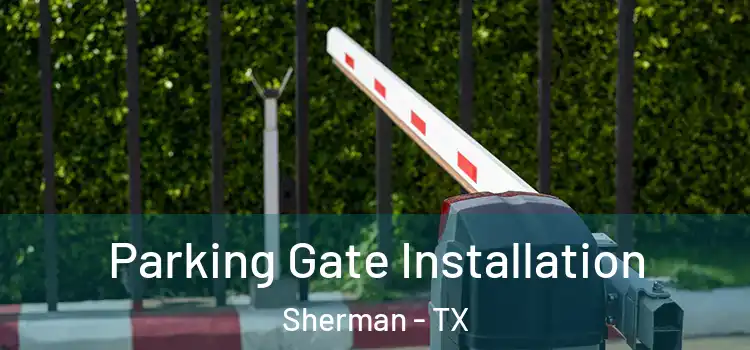  Parking Gate Installation Sherman - TX