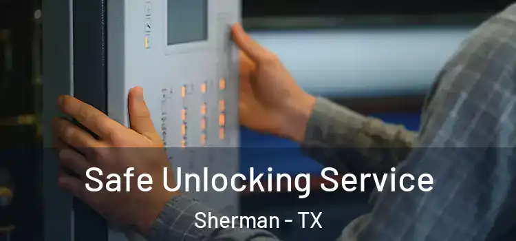  Safe Unlocking Service Sherman - TX