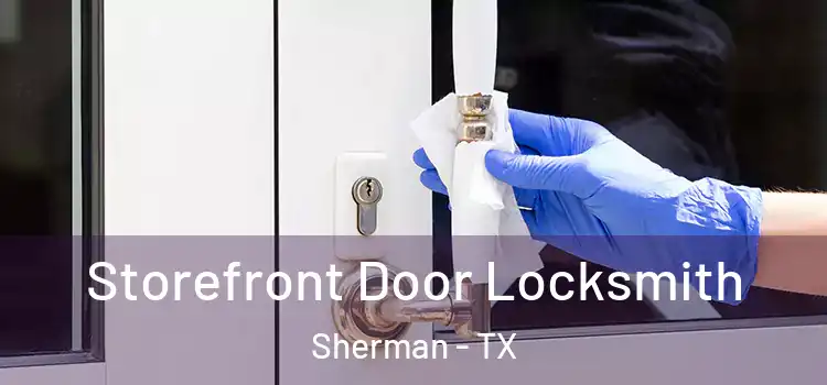  Storefront Door Locksmith Sherman - TX